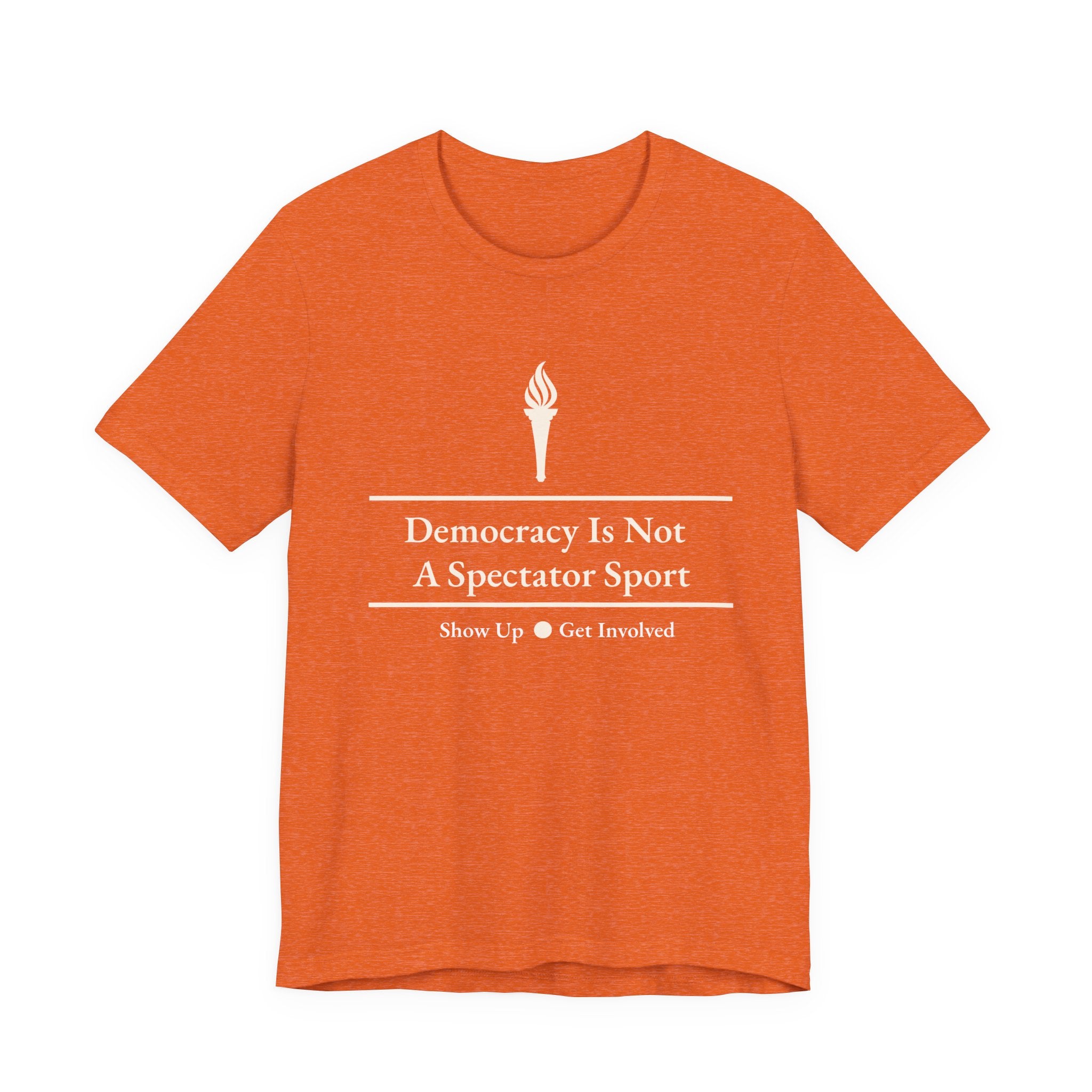 Democracy Is Not A Spectator Sport Tee | Civic Engagement, Vote Activism