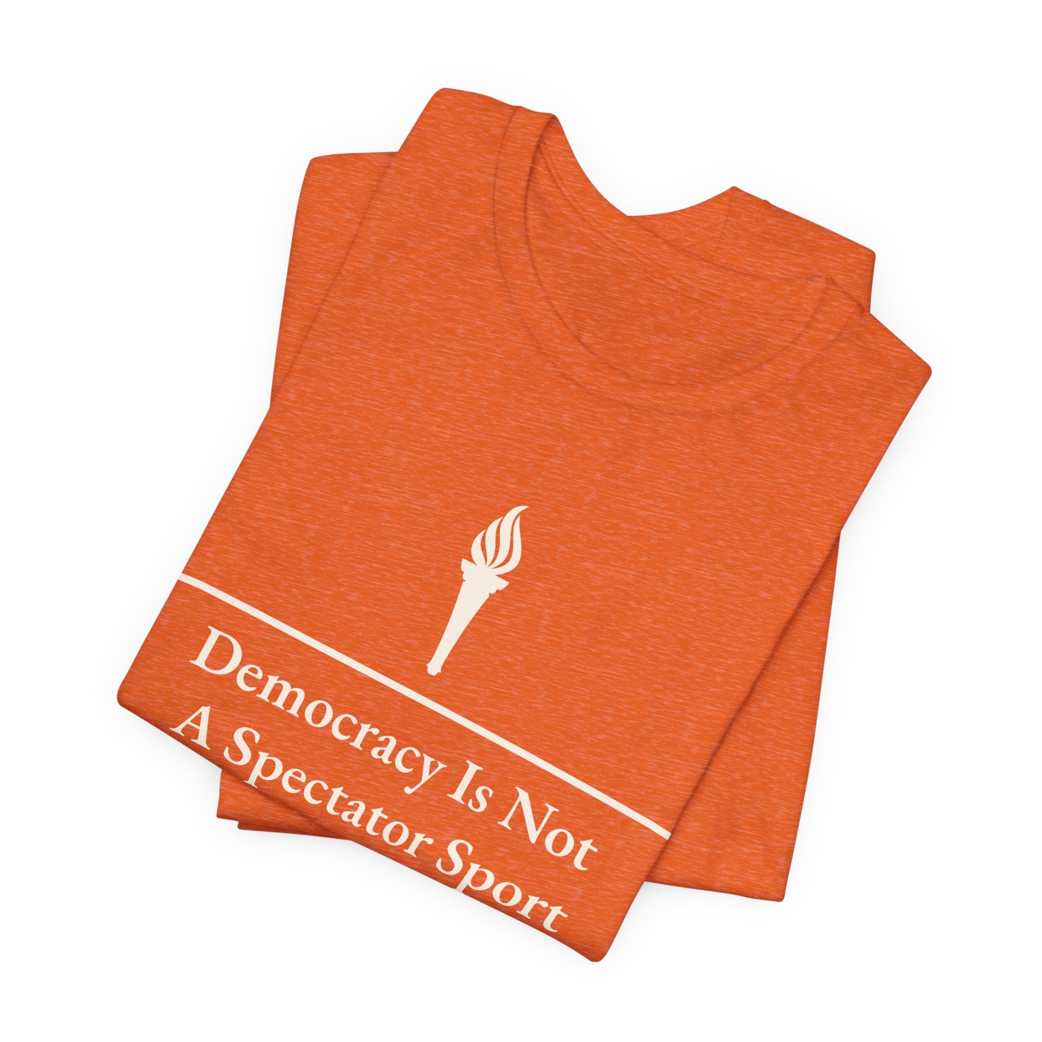 Democracy Is Not A Spectator Sport Tee | Civic Engagement, Vote Activism