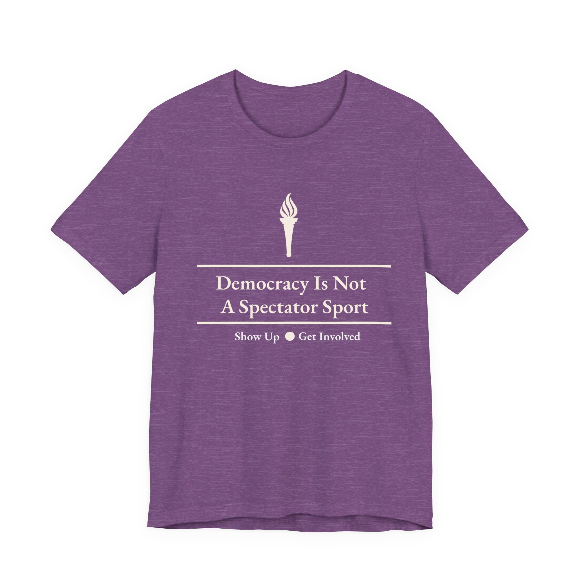 Democracy Is Not A Spectator Sport Tee | Civic Engagement, Vote Activism