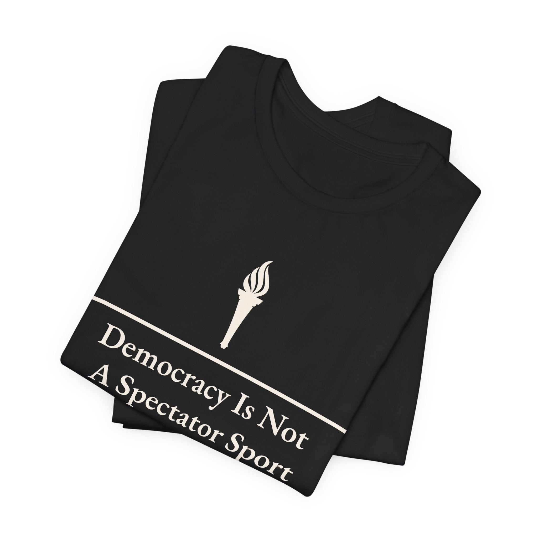 Democracy Is Not A Spectator Sport Tee | Civic Engagement, Vote Activism